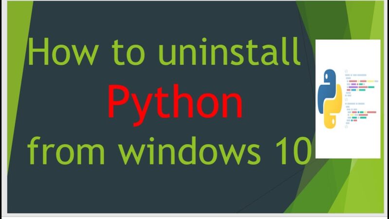 How to uninstall and delete Python on Windows 10? python tricks from Techmirrors