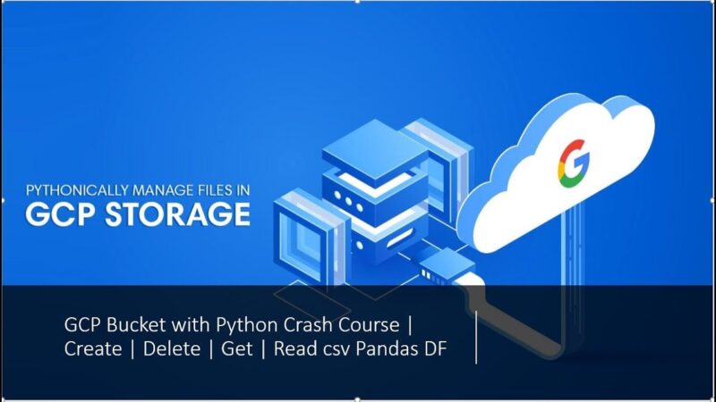 GCP Bucket with Python Crash Course | Create | Delete | Get | Read csv Pandas DF python tricks from Techmirrors