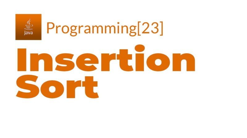 Java Programming[23]-Insertion Sort Java programming tricks from Techmirrors