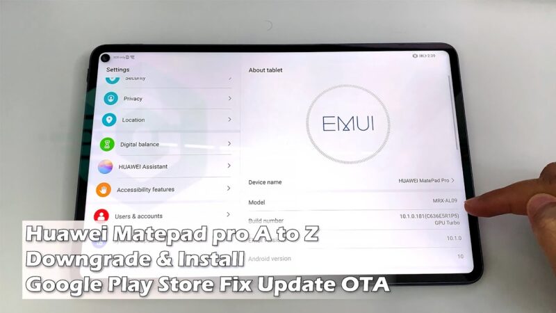 Huawei Matepad Pro A to Z Downgrade & Install Google Play Store Fix Update OTA Android tips from Tech mirrors