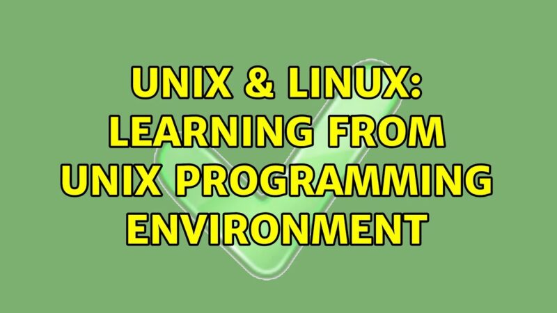technical solution-Unix & Linux: Learning from Unix Programming Environment (2 Solutions!!) unix command tricks from Techmirrors