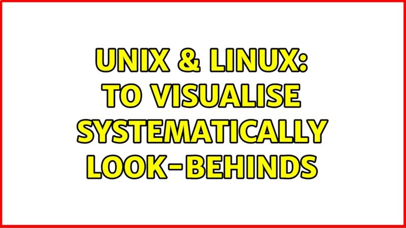 technical solution-Unix & Linux: To visualise systematically look-behinds unix command tricks from Techmirrors