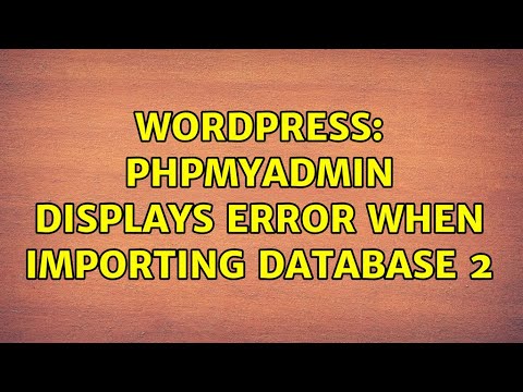 WordPress: phpMyAdmin displays error when importing database 2 php tricks from Techmirrors