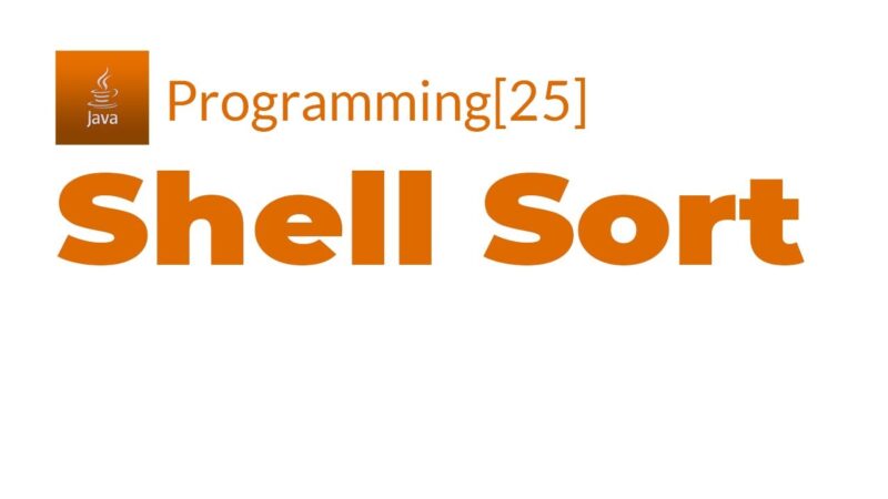Java Programming[25] – Shell Sort Java programming tricks from Techmirrors