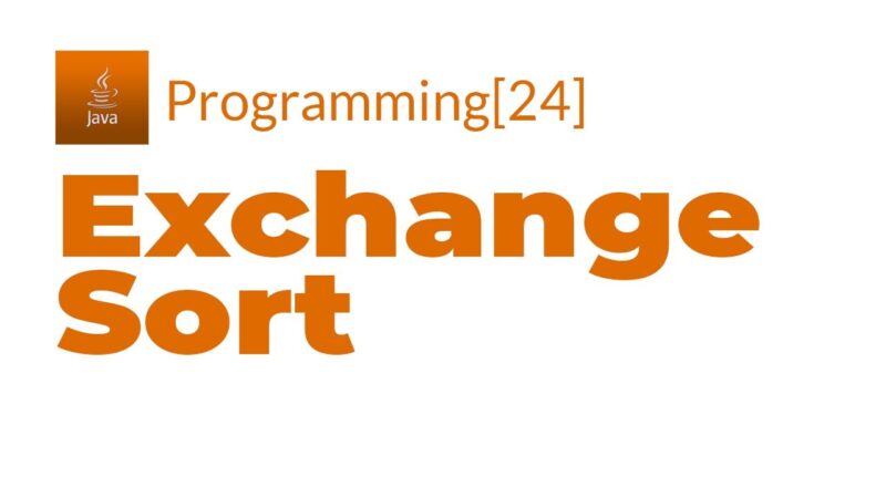 Java Programming[24]-Exchange Sort Java programming tricks from Techmirrors