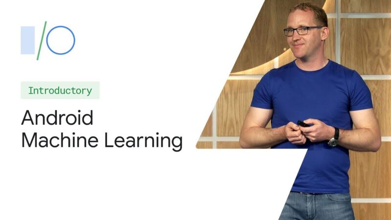 What’s new in Android machine learning (Google I/O'19) Tech Mirrors