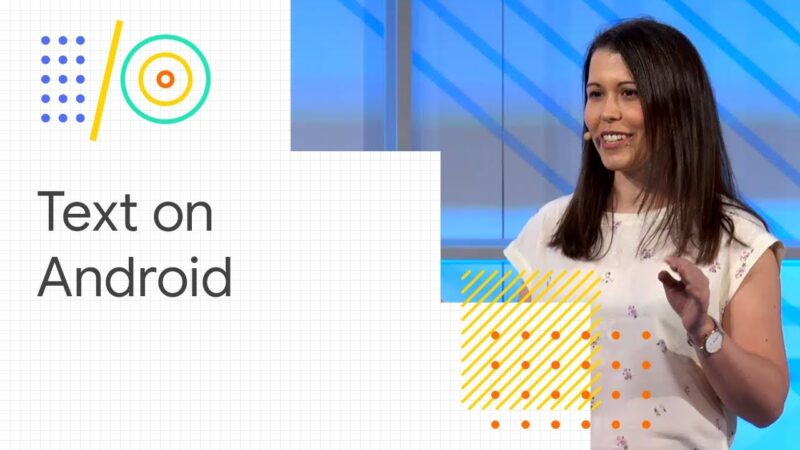 Best practices for text on Android (Google I/O '18) Tech Mirrors